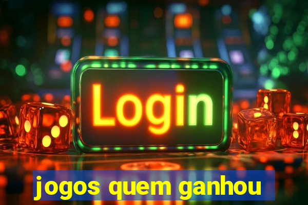 jogos quem ganhou