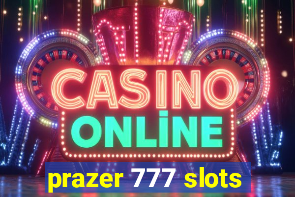 prazer 777 slots