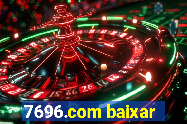 7696.com baixar