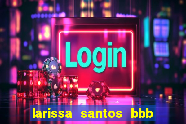 larissa santos bbb 23 pelada