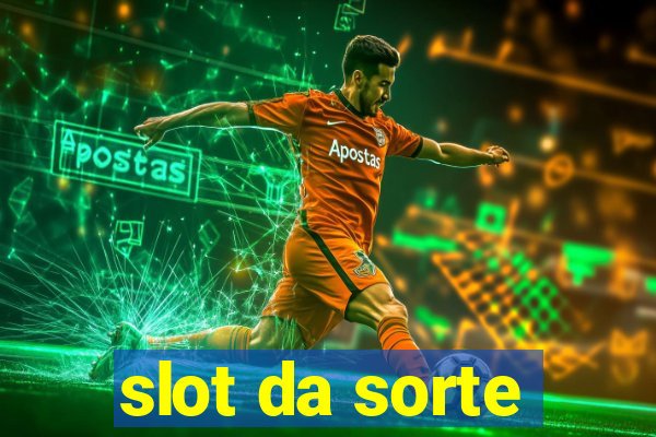 slot da sorte