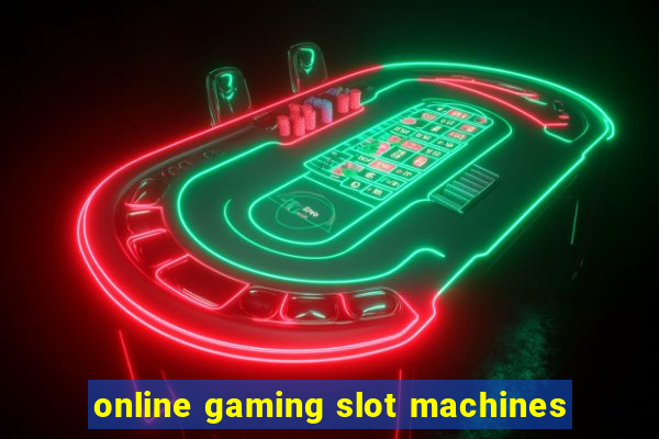 online gaming slot machines