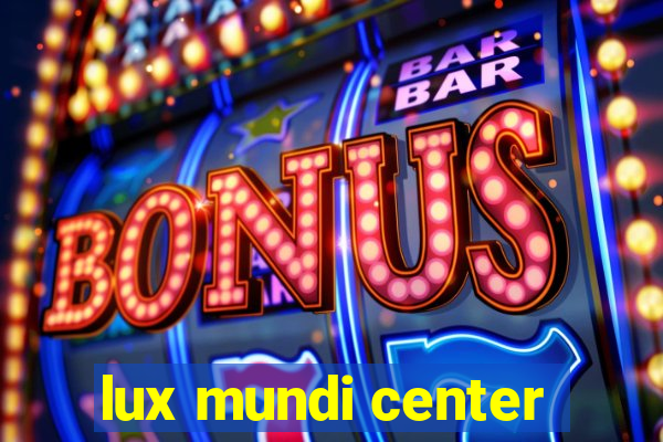 lux mundi center