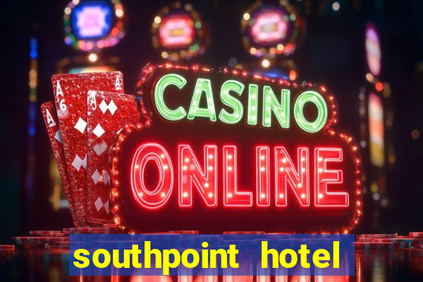 southpoint hotel and casino las vegas