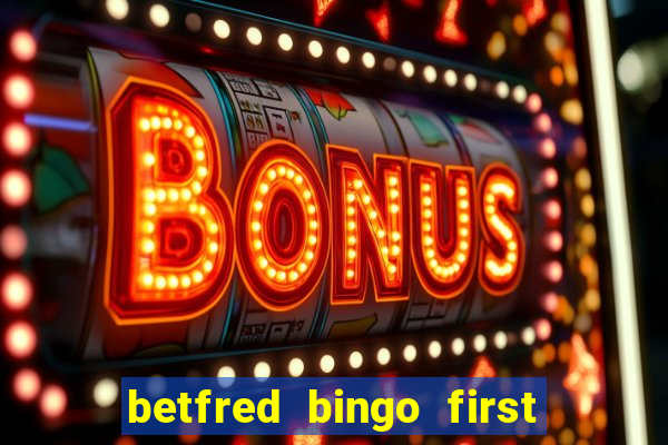 betfred bingo first deposit bonus