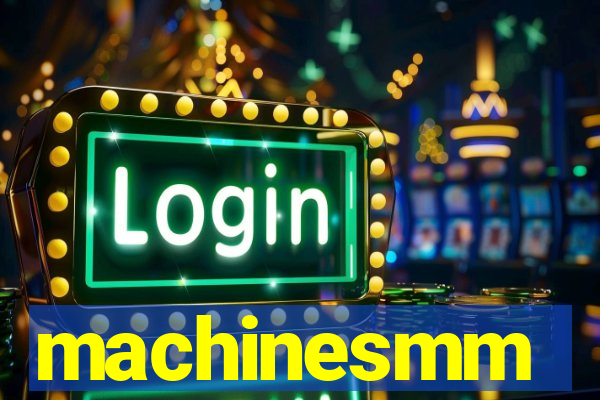 machinesmm