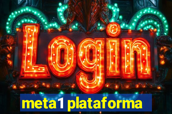 meta1 plataforma