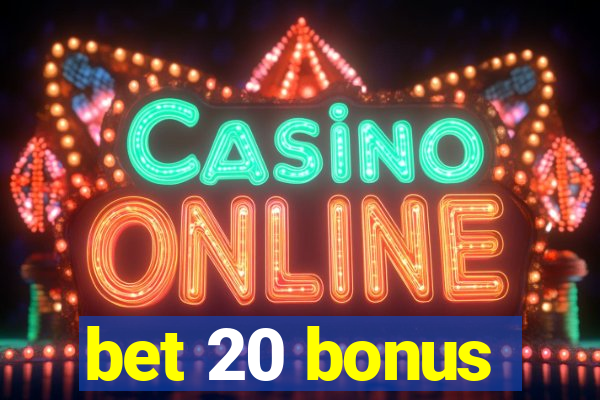 bet 20 bonus