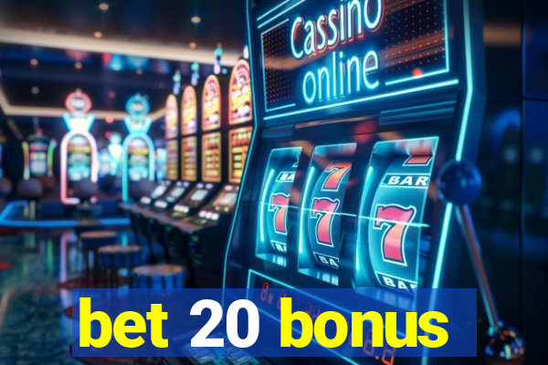 bet 20 bonus