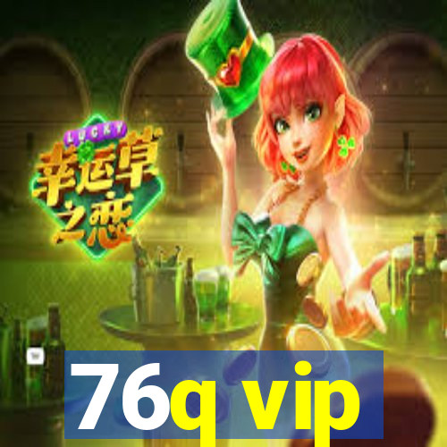 76q vip