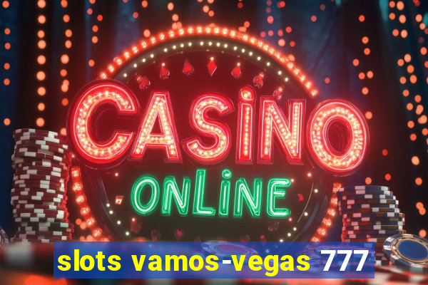 slots vamos-vegas 777