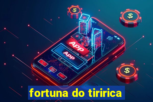 fortuna do tiririca