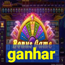 ganhar