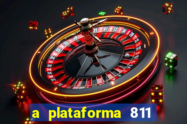 a plataforma 811 bet é confiável