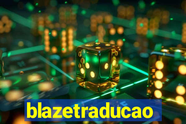 blazetraducao