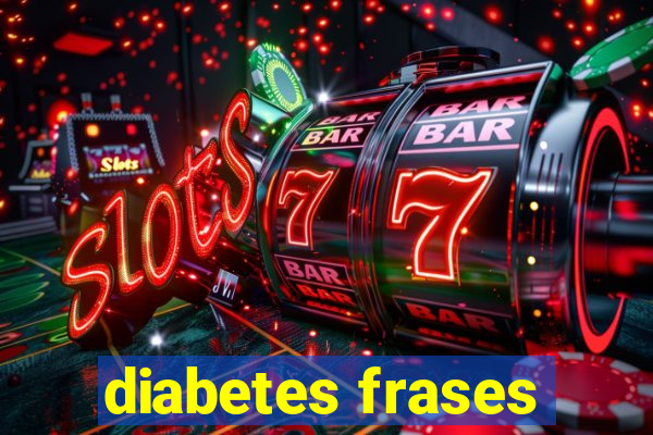 diabetes frases