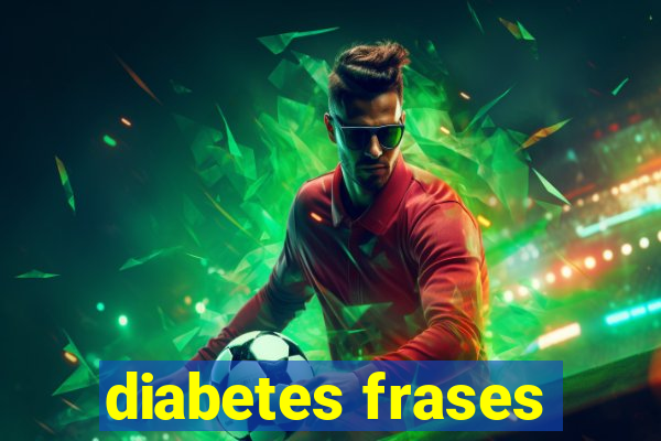 diabetes frases