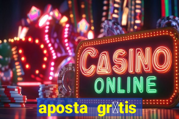 aposta gr谩tis bet365 hoje