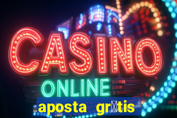 aposta gr谩tis bet365 hoje