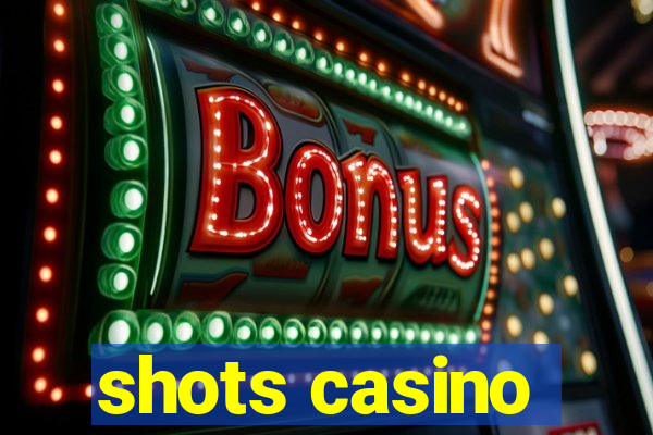 shots casino