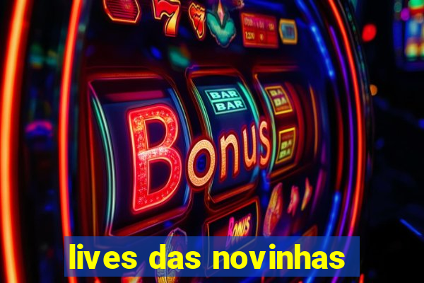 lives das novinhas