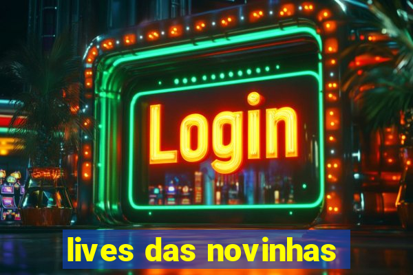 lives das novinhas