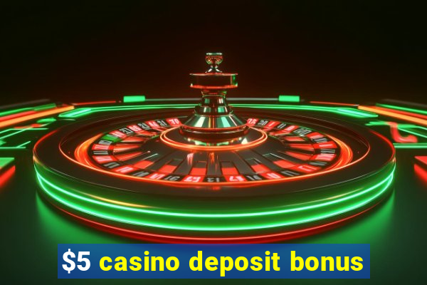 $5 casino deposit bonus