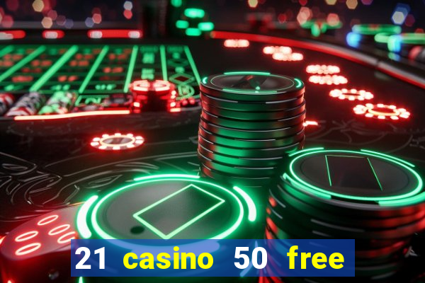 21 casino 50 free spins book of dead