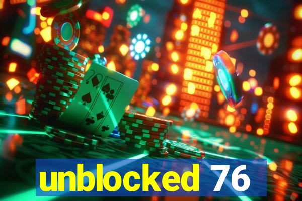 unblocked 76