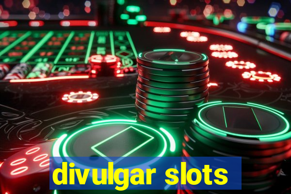 divulgar slots