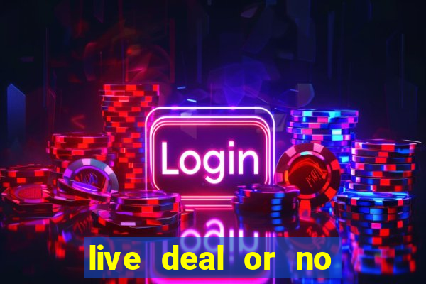 live deal or no deals casino