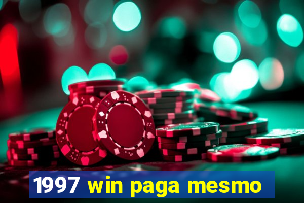 1997 win paga mesmo