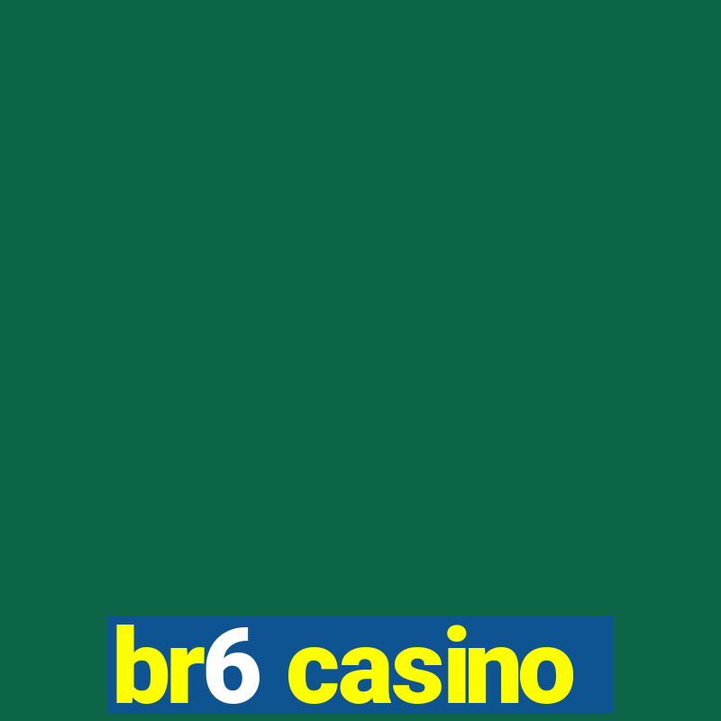 br6 casino