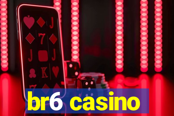 br6 casino