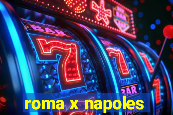 roma x napoles