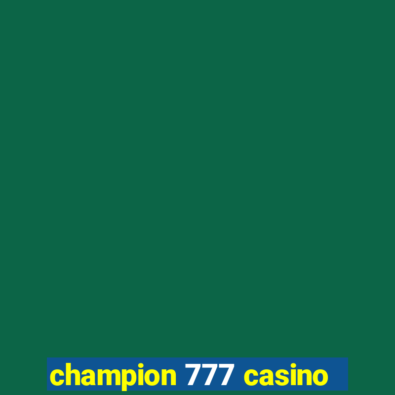 champion 777 casino