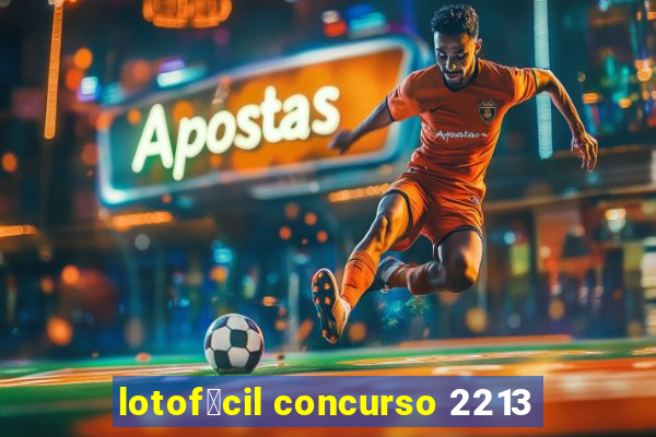 lotof谩cil concurso 2213