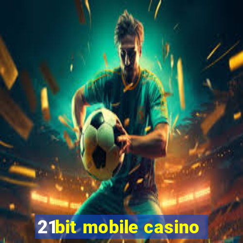 21bit mobile casino