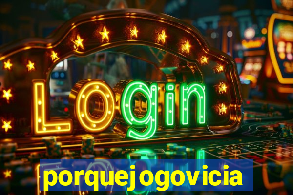 porquejogovicia