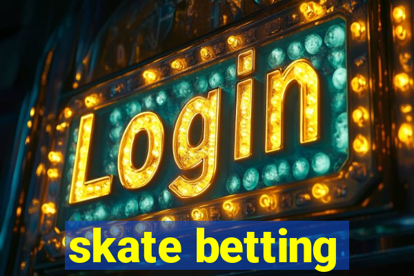 skate betting