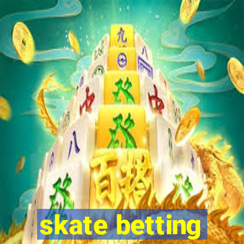 skate betting