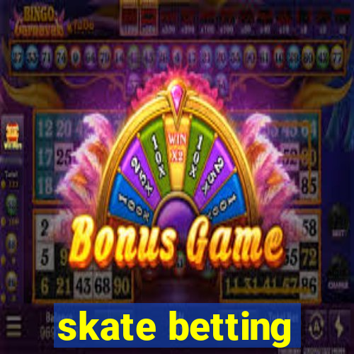 skate betting