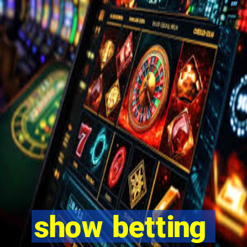 show betting