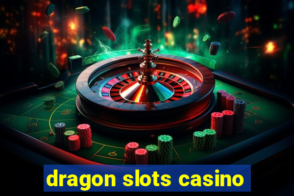 dragon slots casino