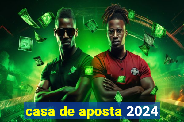 casa de aposta 2024