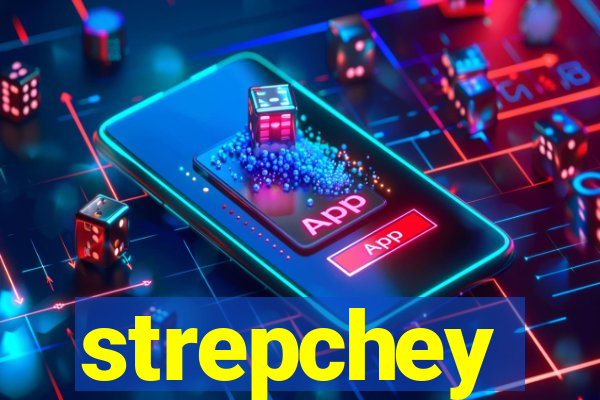 strepchey