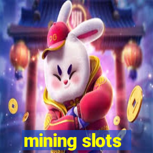 mining slots