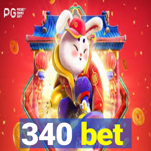 340 bet