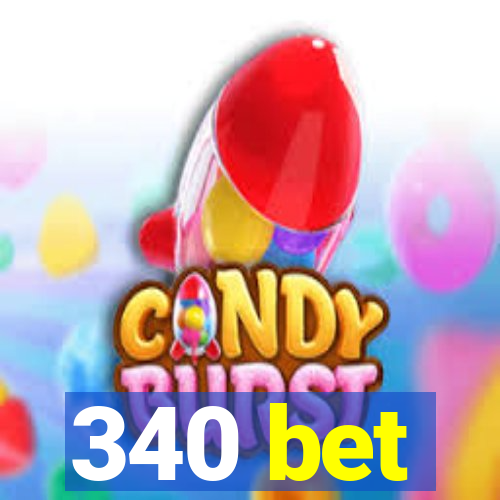 340 bet