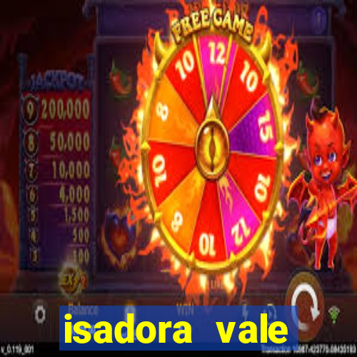 isadora vale reclame aqui